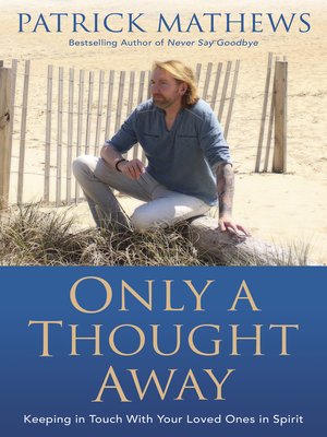 cover image of Only a Thought Away: Keeping in Touch With Your Loved Ones in Spirit